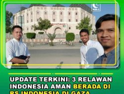 Tiga Relawan Rumah Sakit Indonesia di Gaza Terkonfirmasi Aman
