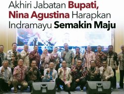 Bupati Indramayu Nina Agustina Purna Tugas, Kenangan Haru dan Pesan Pembangunan Jadi Sorotan