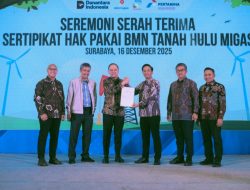 Amankan Aset Negara, Pertamina Hulu Indonesia Kantongi Sertipikat Tanah 572 Ribu Meter Persegi